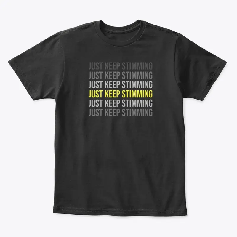 Just Keep Stimming (Darker Shirt Design)