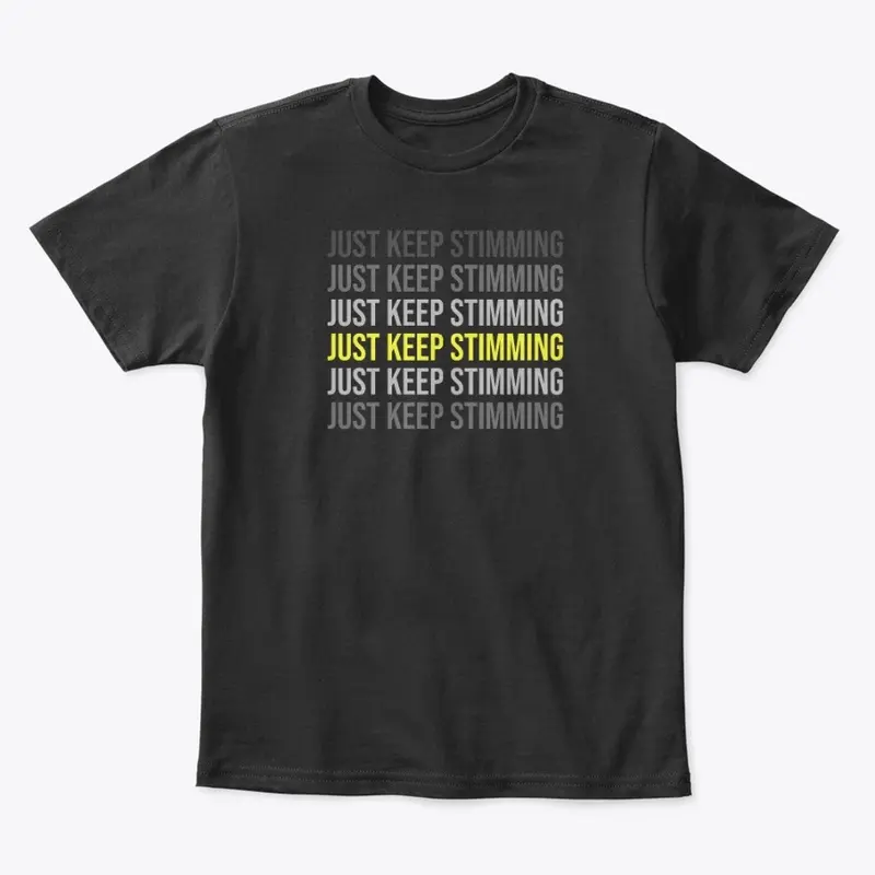 Just Keep Stimming (Darker Shirt Design)