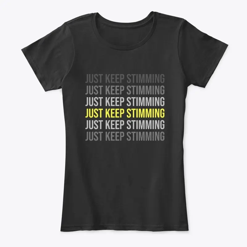 Just Keep Stimming (Darker Shirt Design)